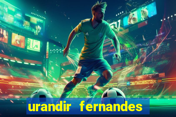 urandir fernandes de oliveira fortuna